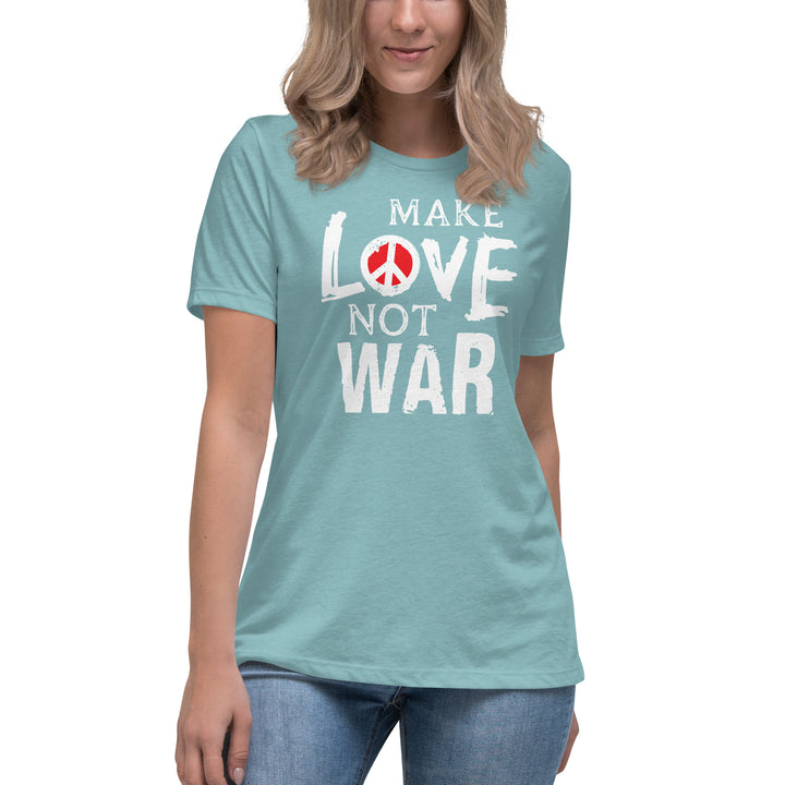 MAKE LOVE NOT WAR Women's Relaxed T-Shirt