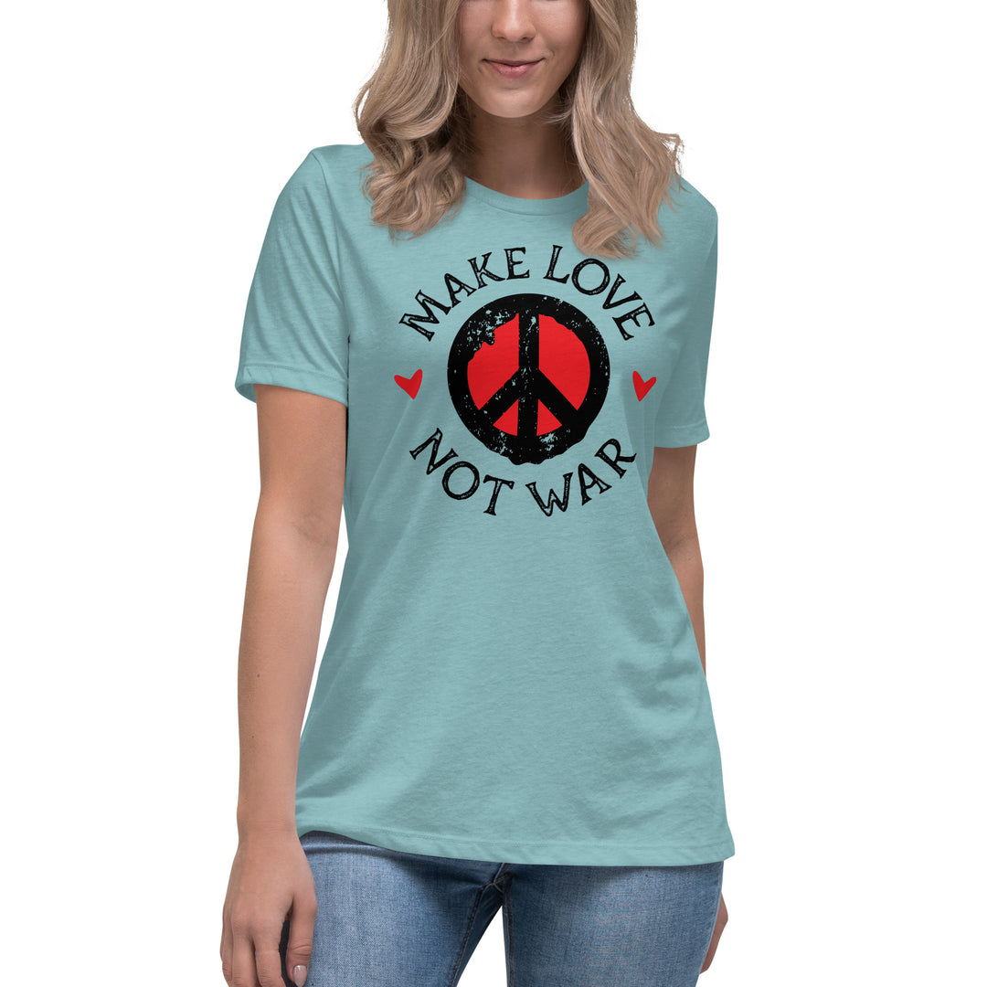 MAKE LOVE NOT WAR Women's Relaxed T-Shirt