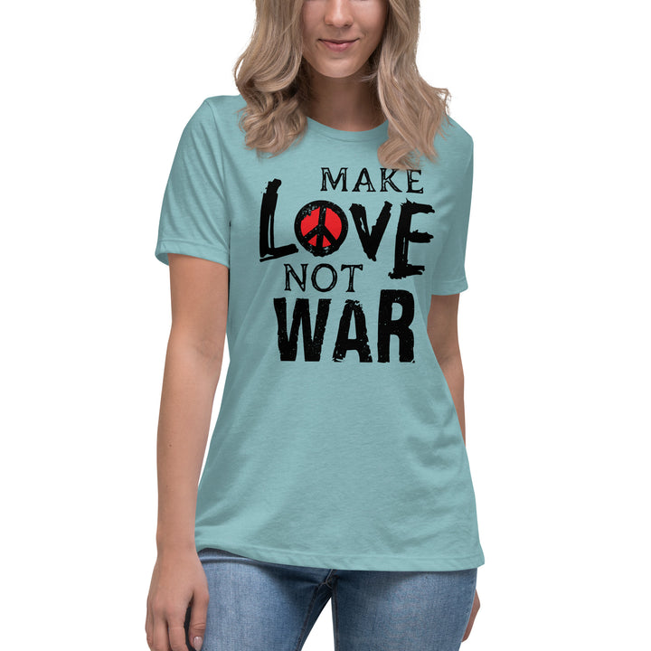 MAKE LOVE NOT WAR Women's Relaxed T-Shirt