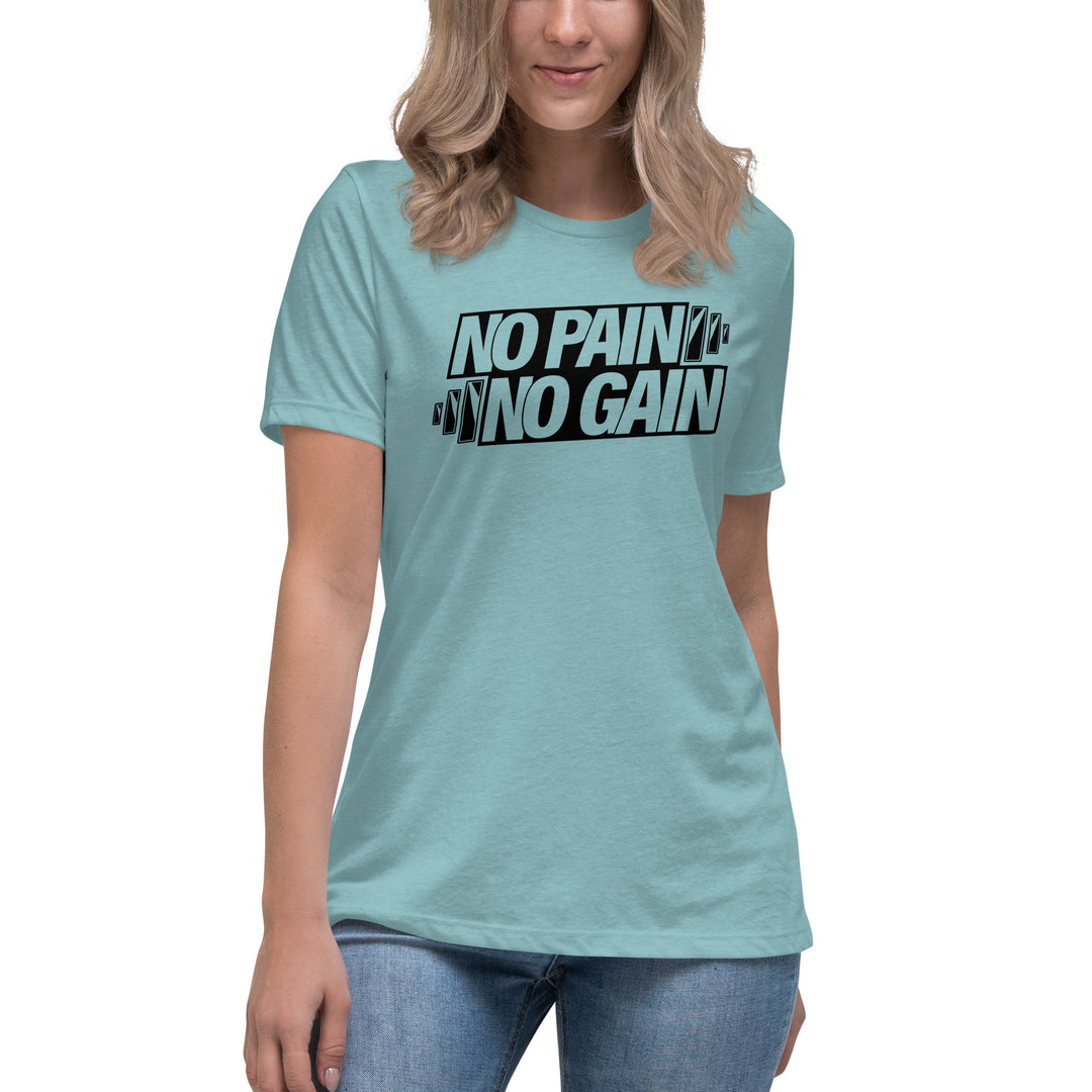 NO PAIN NO GAIN Women's Relaxed T-Shirt