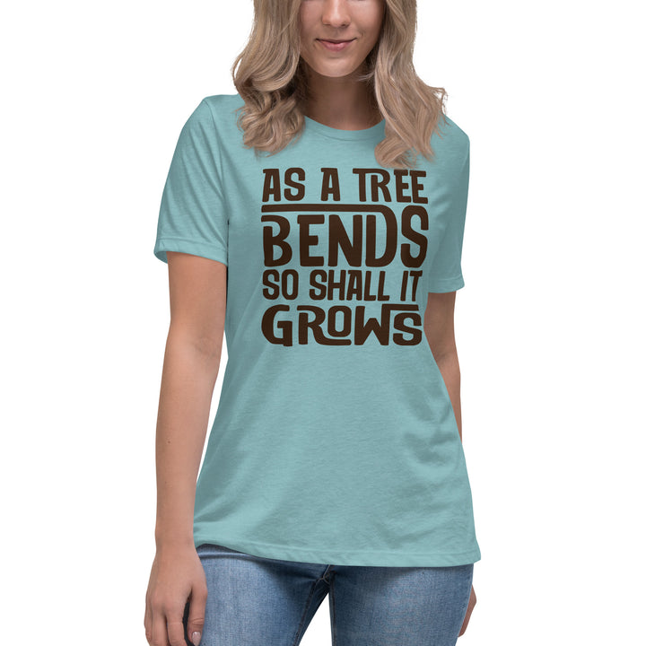 AS A TREE BENDS SO SHALL IT GROWS Women's Relaxed T-Shirt