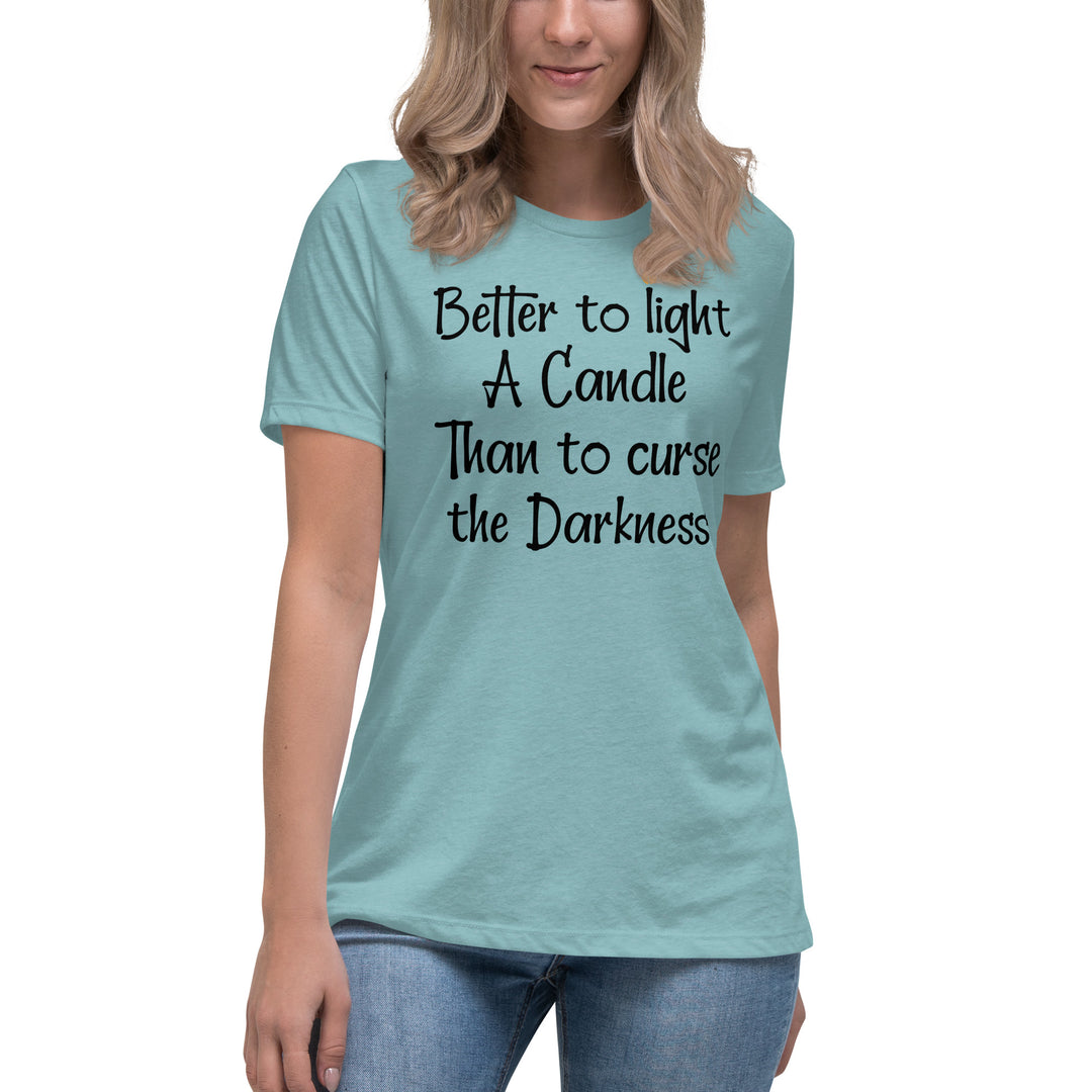 BETTER TO LIGHT A CANDLE Women's Relaxed T-Shirt