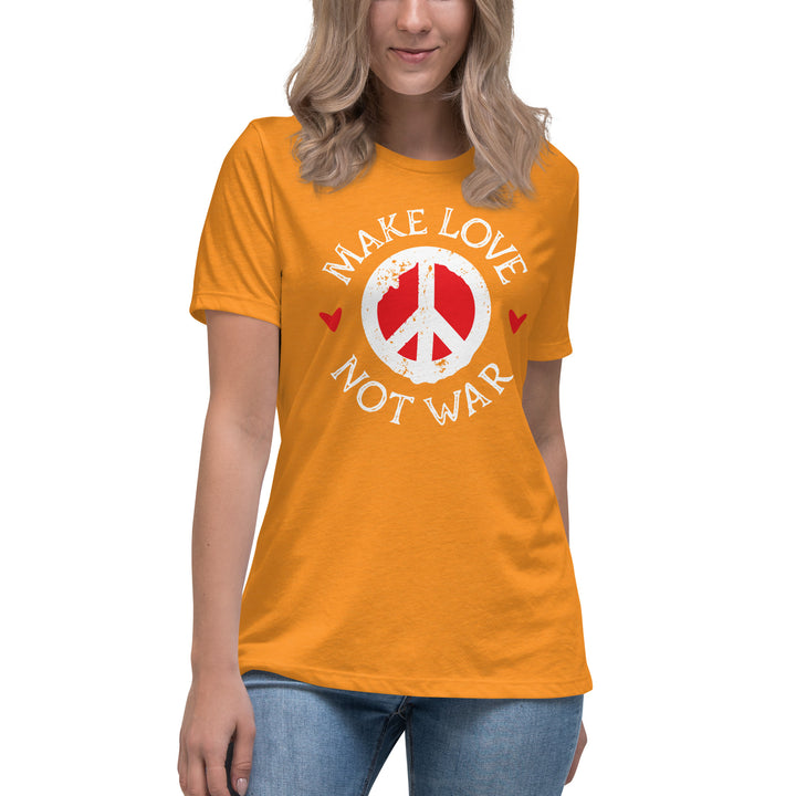 MAKE LOVE NOT WAR Women's Relaxed T-Shirt