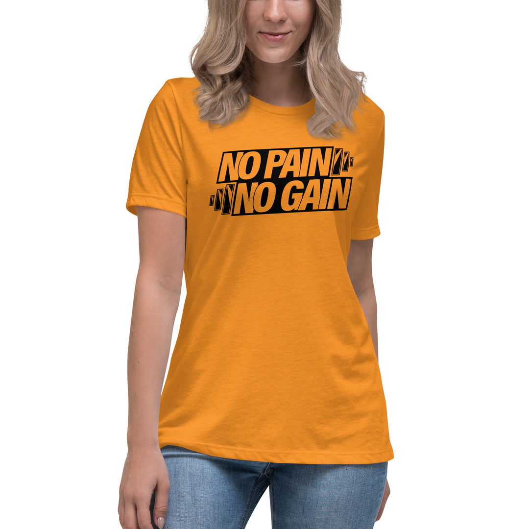 NO PAIN NO GAIN Women's Relaxed T-Shirt