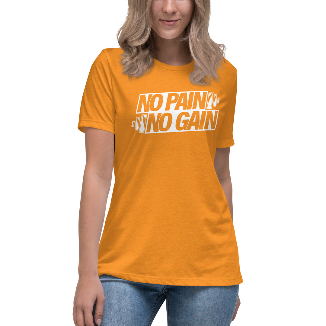 NO PAIN NO GAIN Women's Relaxed T-Shirt