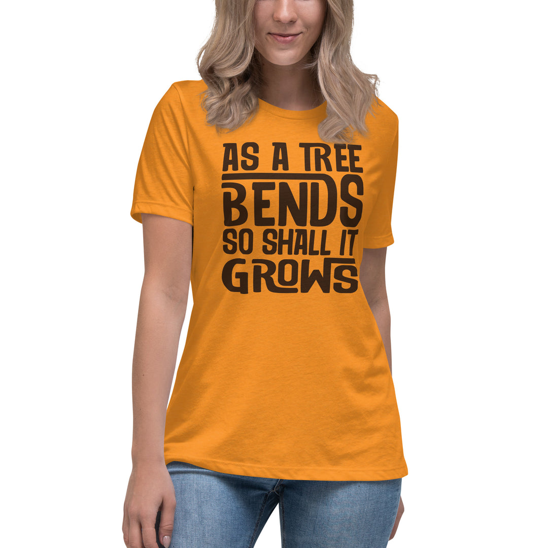 AS A TREE BENDS SO SHALL IT GROWS Women's Relaxed T-Shirt