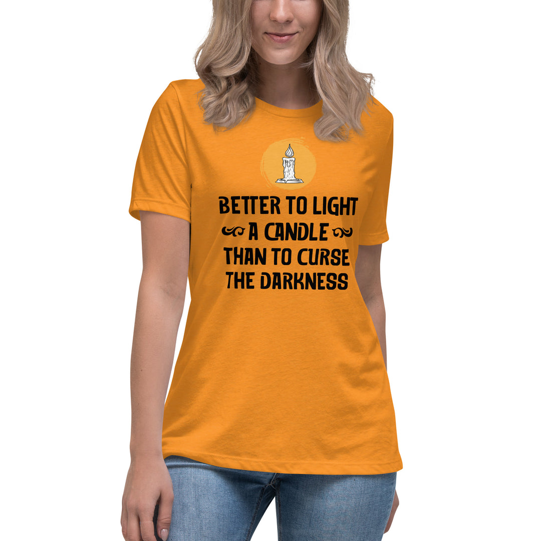 BETTER TO LIGHT A CANDLE Women's Relaxed T-Shirt