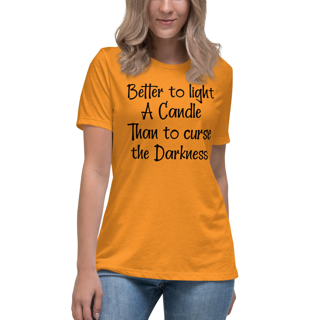 BETTER TO LIGHT A CANDLE Women's Relaxed T-Shirt