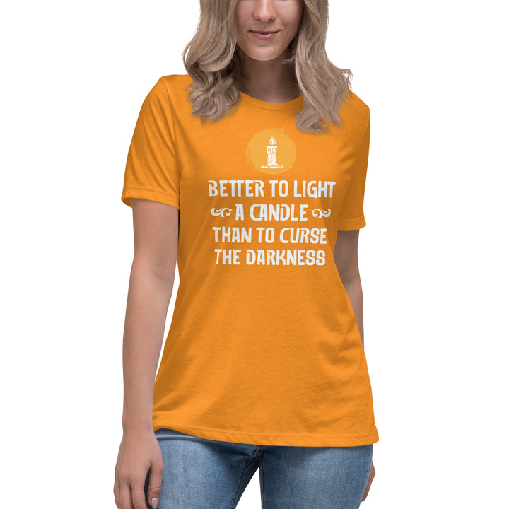 BETTER TO LIGHT A CANDLE Women's Relaxed T-Shirt