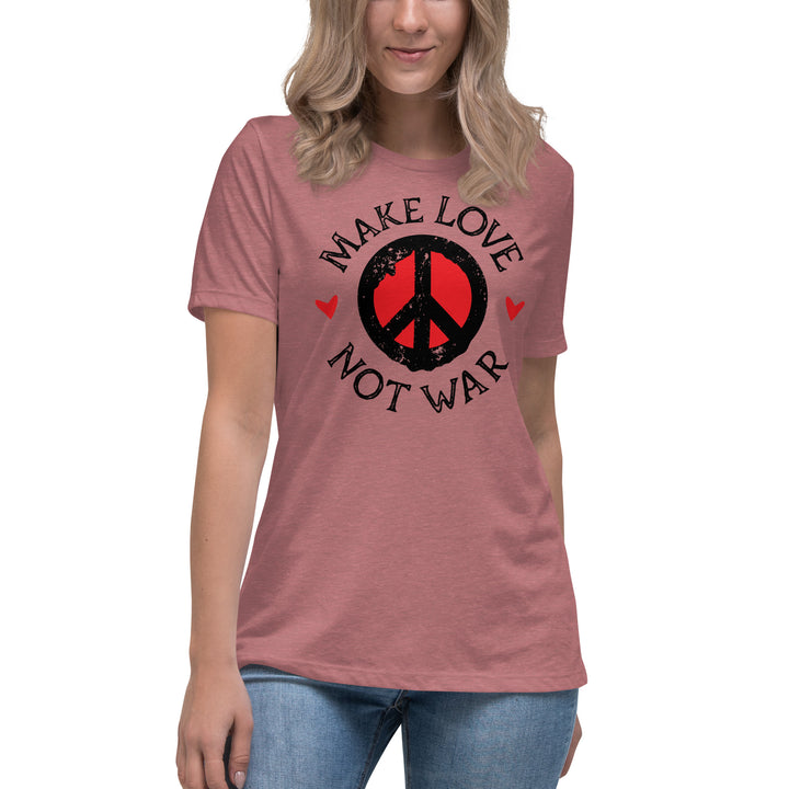 MAKE LOVE NOT WAR Women's Relaxed T-Shirt