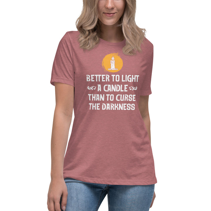 BETTER TO LIGHT A CANDLE Women's Relaxed T-Shirt