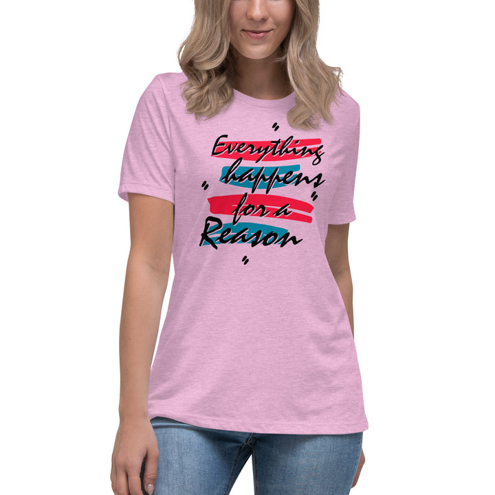 EVERYTHING HAPPENS FOR A REASON  Women's Relaxed T-Shirt