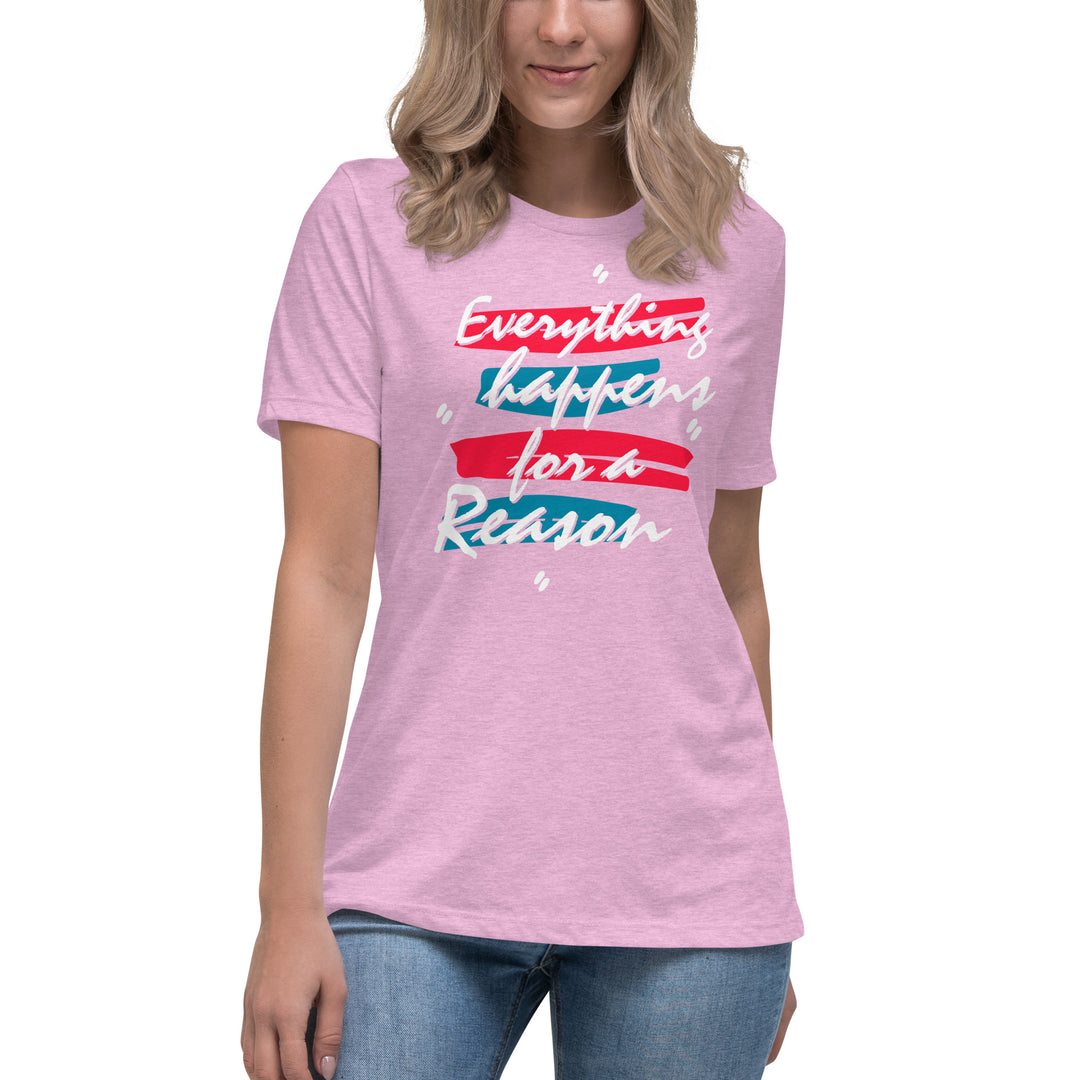 EVERYTHING HAPPENS FOR A REASON Women's Relaxed T-Shirt