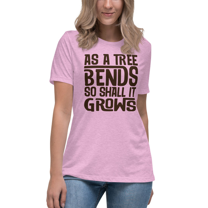 AS A TREE BENDS SO SHALL IT GROWS Women's Relaxed T-Shirt