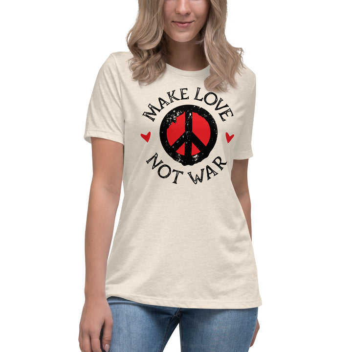 MAKE LOVE NOT WAR Women's Relaxed T-Shirt