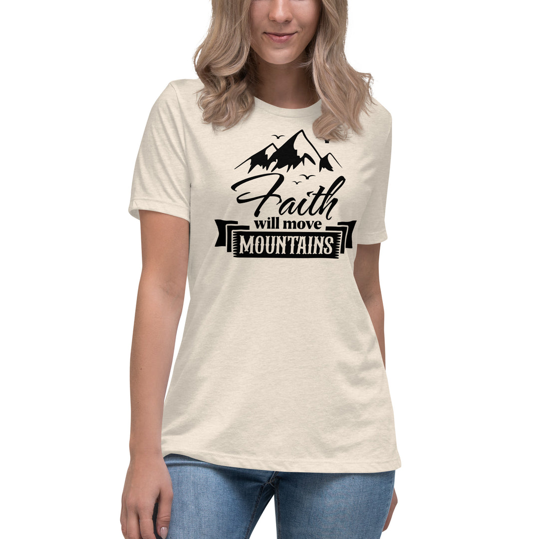 FAITH WILL MOVE MOUNTAINS Women's Relaxed T-Shirt