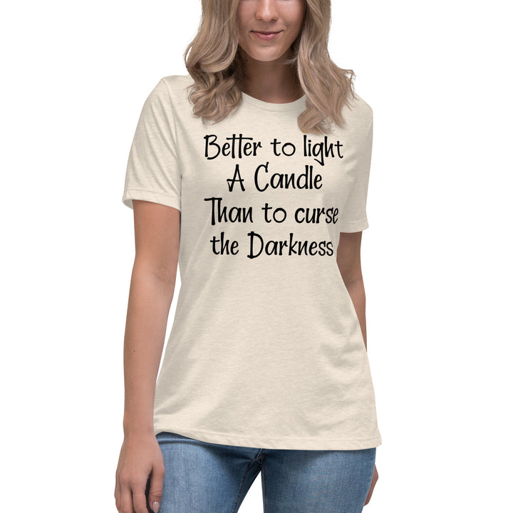 BETTER TO LIGHT A CANDLE Women's Relaxed T-Shirt