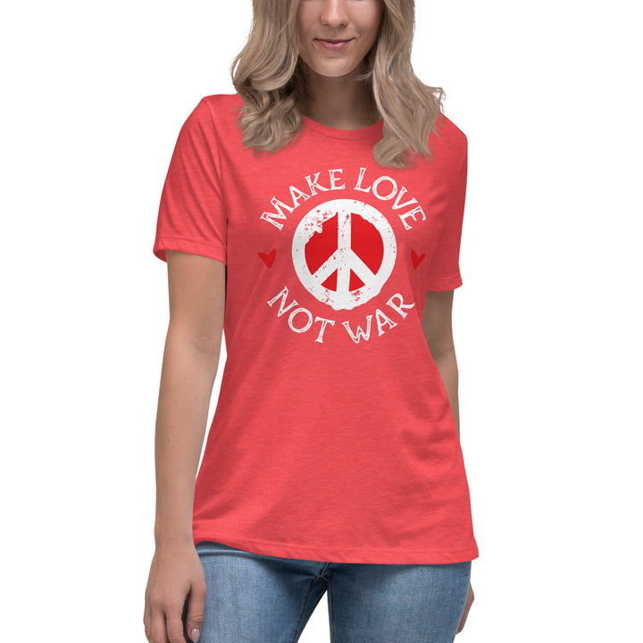 MAKE LOVE NOT WAR Women's Relaxed T-Shirt