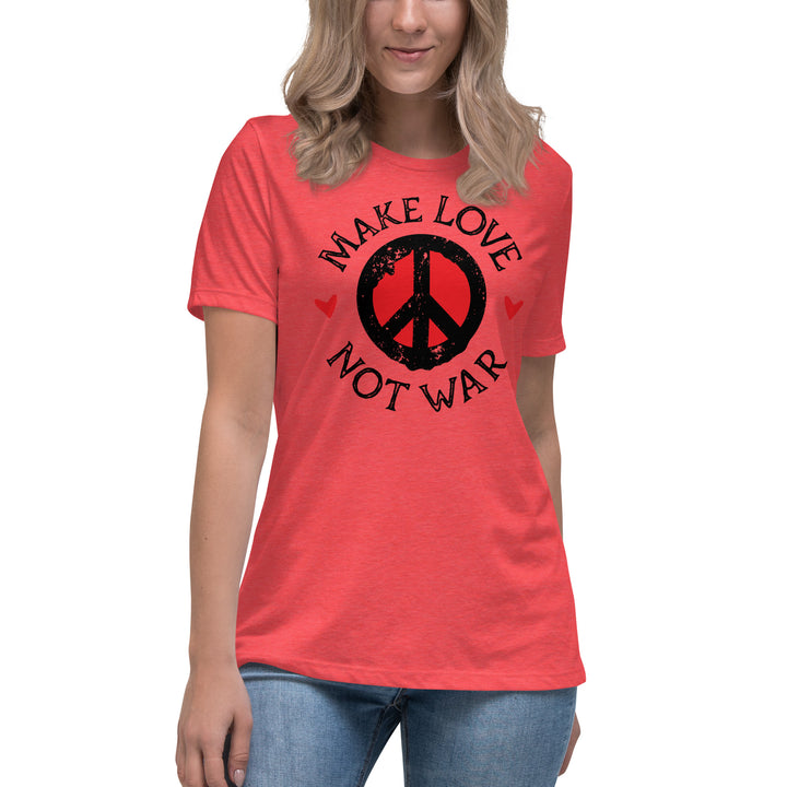 MAKE LOVE NOT WAR Women's Relaxed T-Shirt