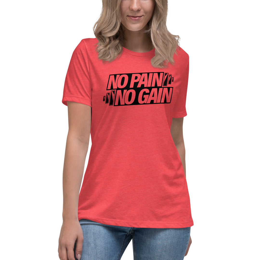 NO PAIN NO GAIN Women's Relaxed T-Shirt