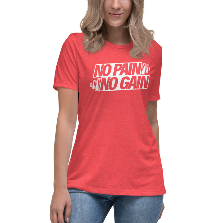 NO PAIN NO GAIN Women's Relaxed T-Shirt