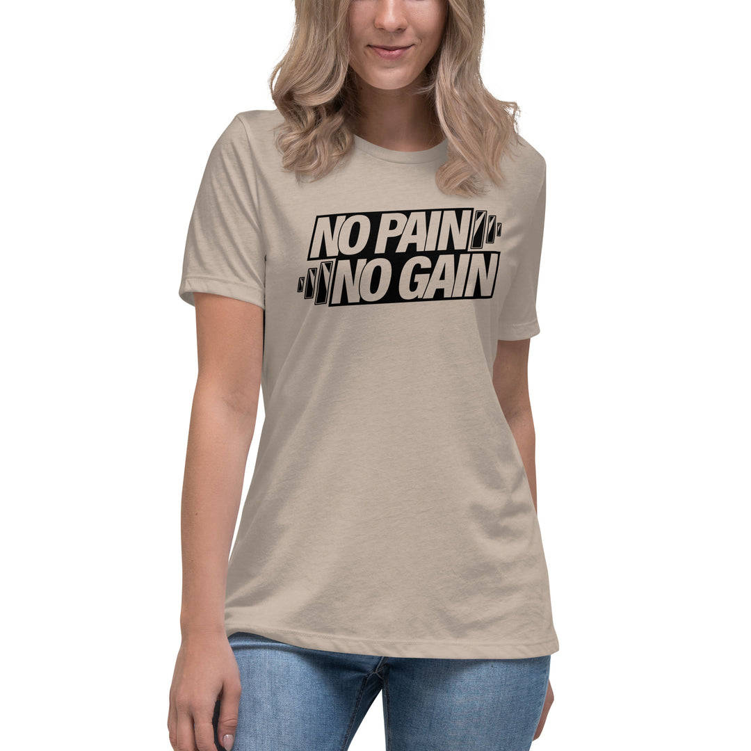 NO PAIN NO GAIN Women's Relaxed T-Shirt