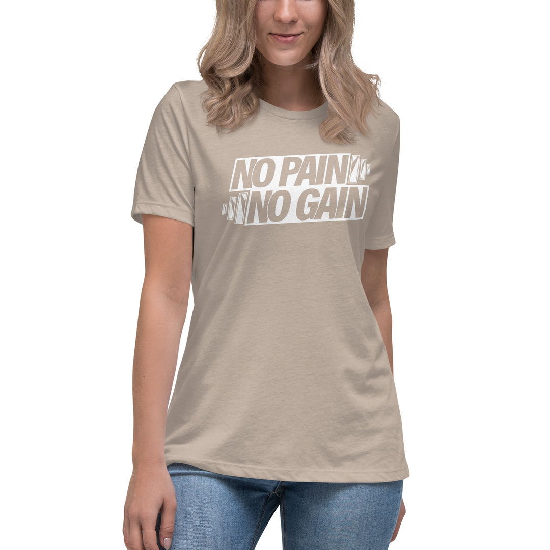 NO PAIN NO GAIN Women's Relaxed T-Shirt