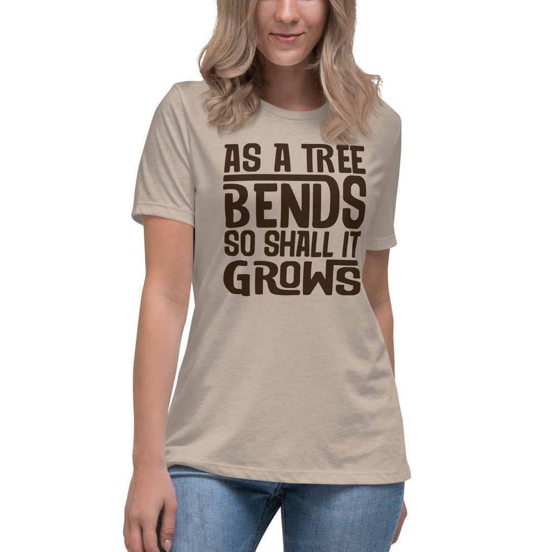 AS A TREE BENDS SO SHALL IT GROWS Women's Relaxed T-Shirt