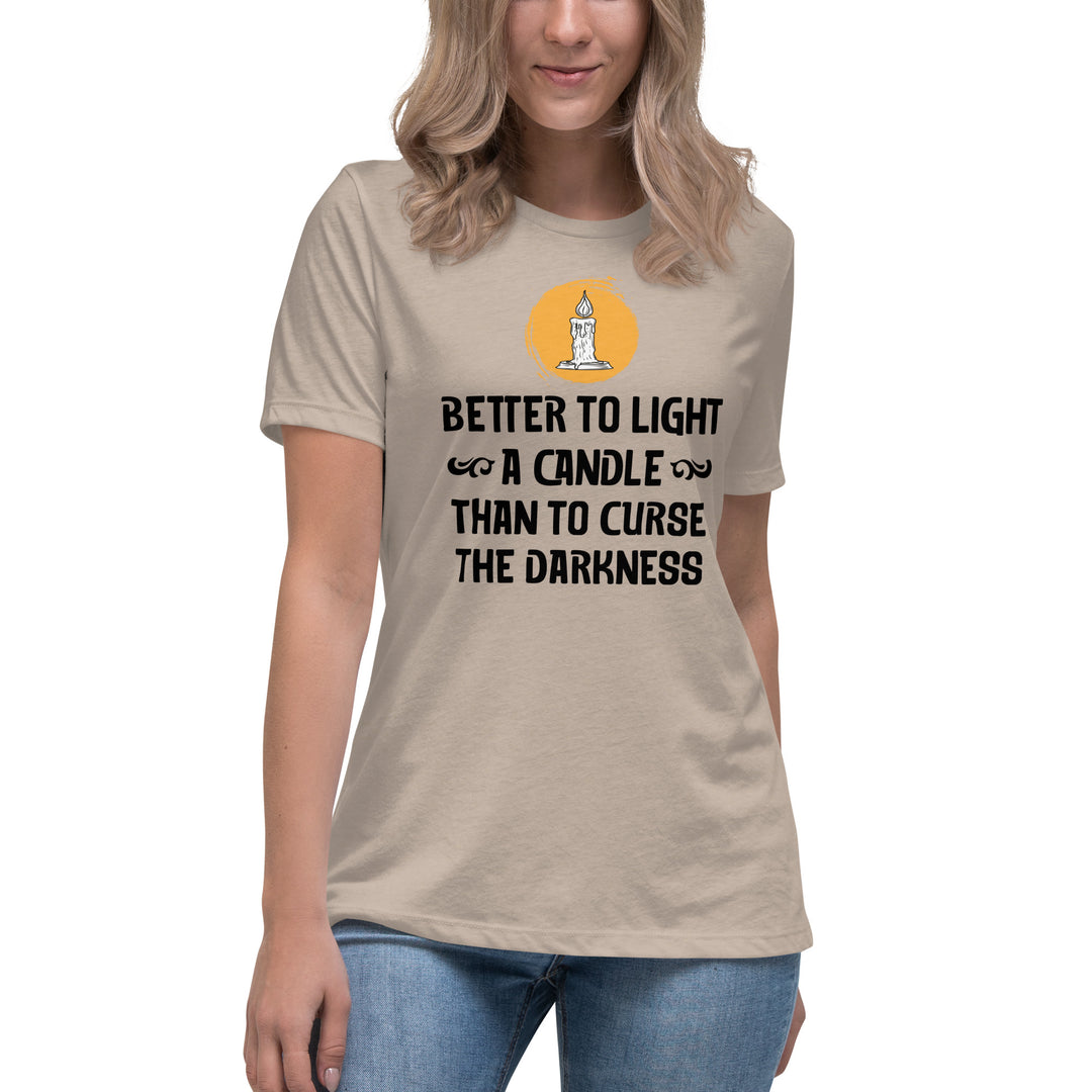 BETTER TO LIGHT A CANDLE Women's Relaxed T-Shirt