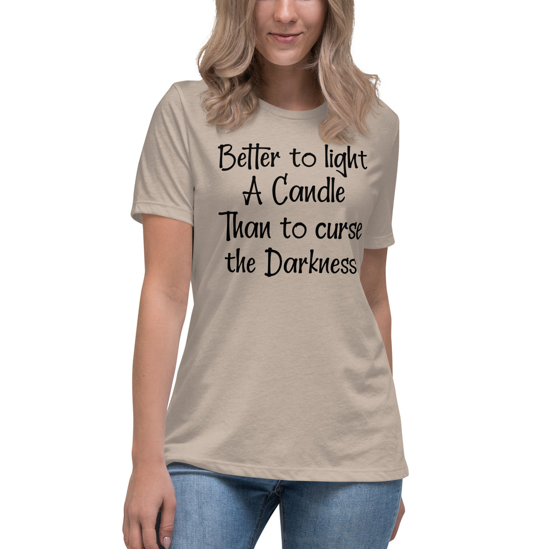 BETTER TO LIGHT A CANDLE Women's Relaxed T-Shirt