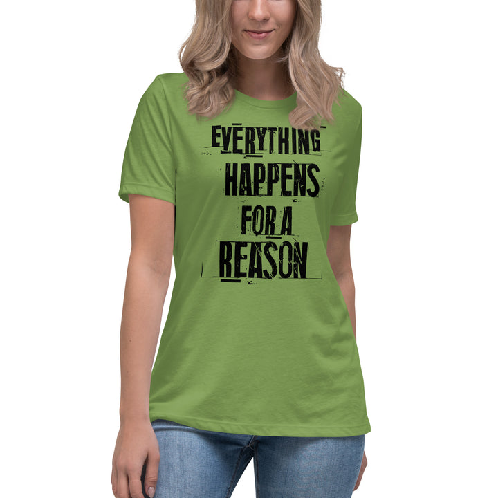 EVERYTHING HAPPENS FOR A REASON  Women's Relaxed T-Shirt