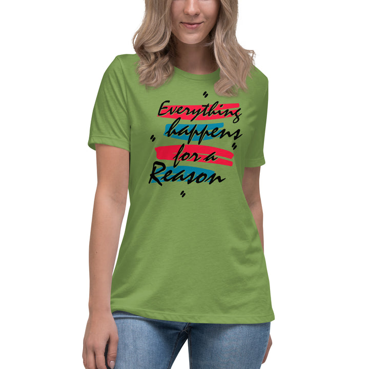 EVERYTHING HAPPENS FOR A REASON  Women's Relaxed T-Shirt