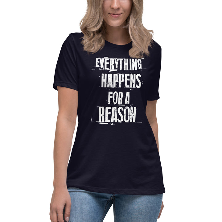 EVERYTHING HAPPENS FOR A REASON Women's Relaxed T-Shirt