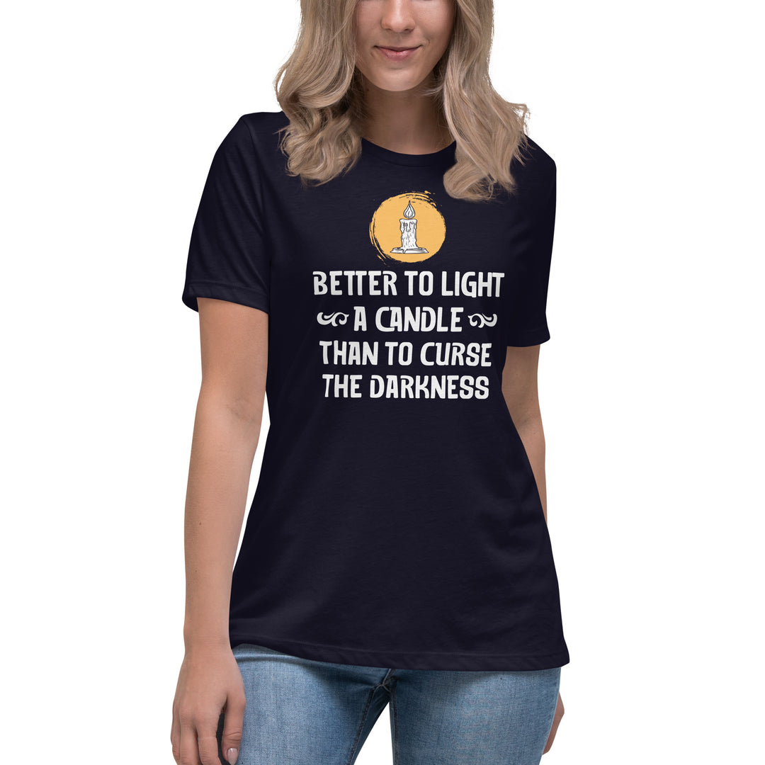 BETTER TO LIGHT A CANDLE Women's Relaxed T-Shirt