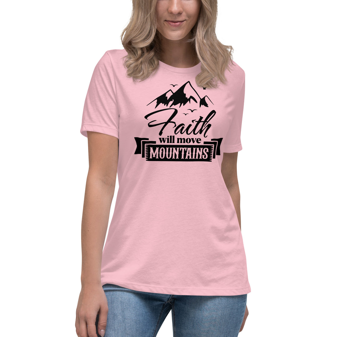 FAITH WILL MOVE MOUNTAINS Women's Relaxed T-Shirt