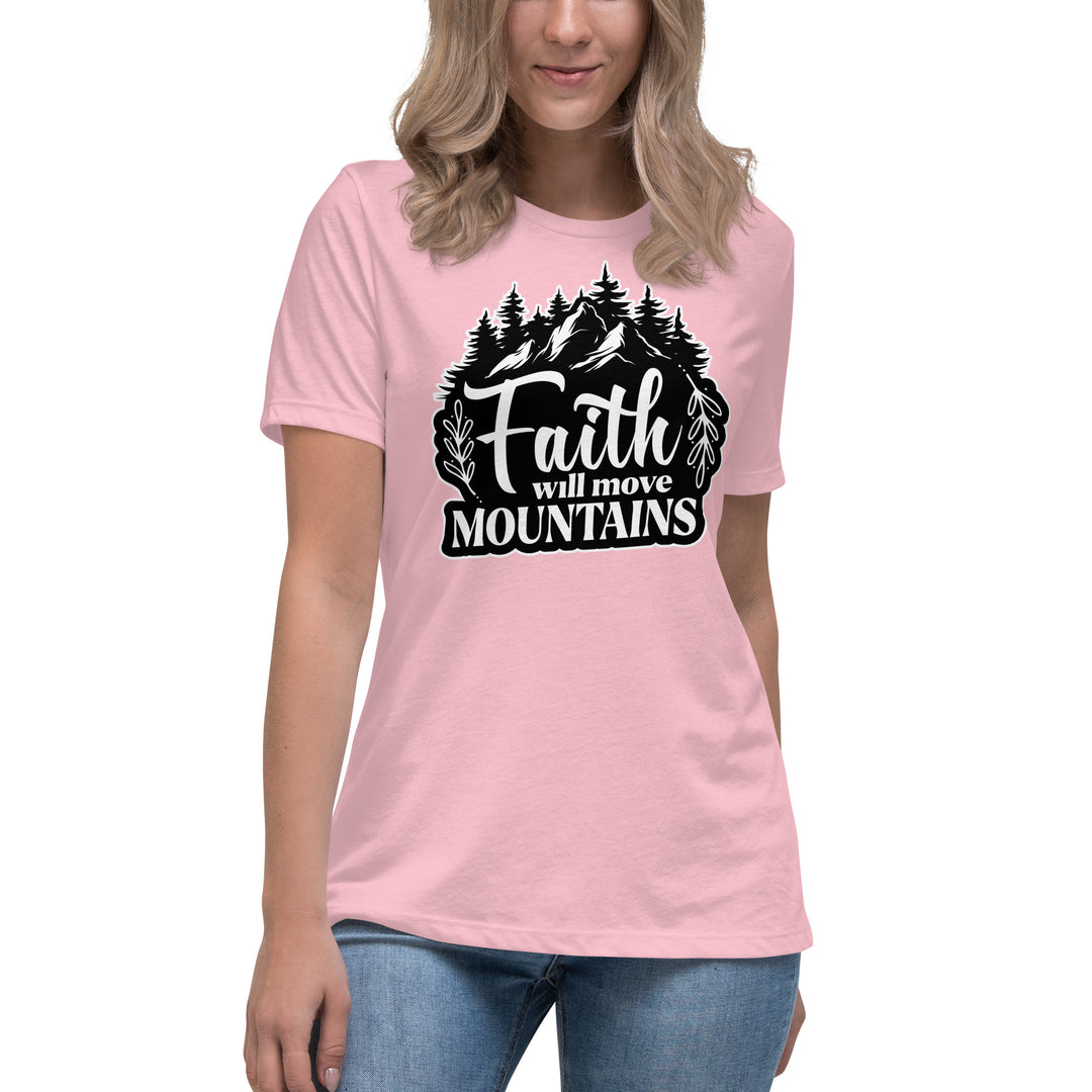 FAITH WILL MOVE MOUNTAINS Women's Relaxed T-Shirt