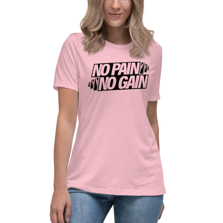 NO PAIN NO GAIN Women's Relaxed T-Shirt