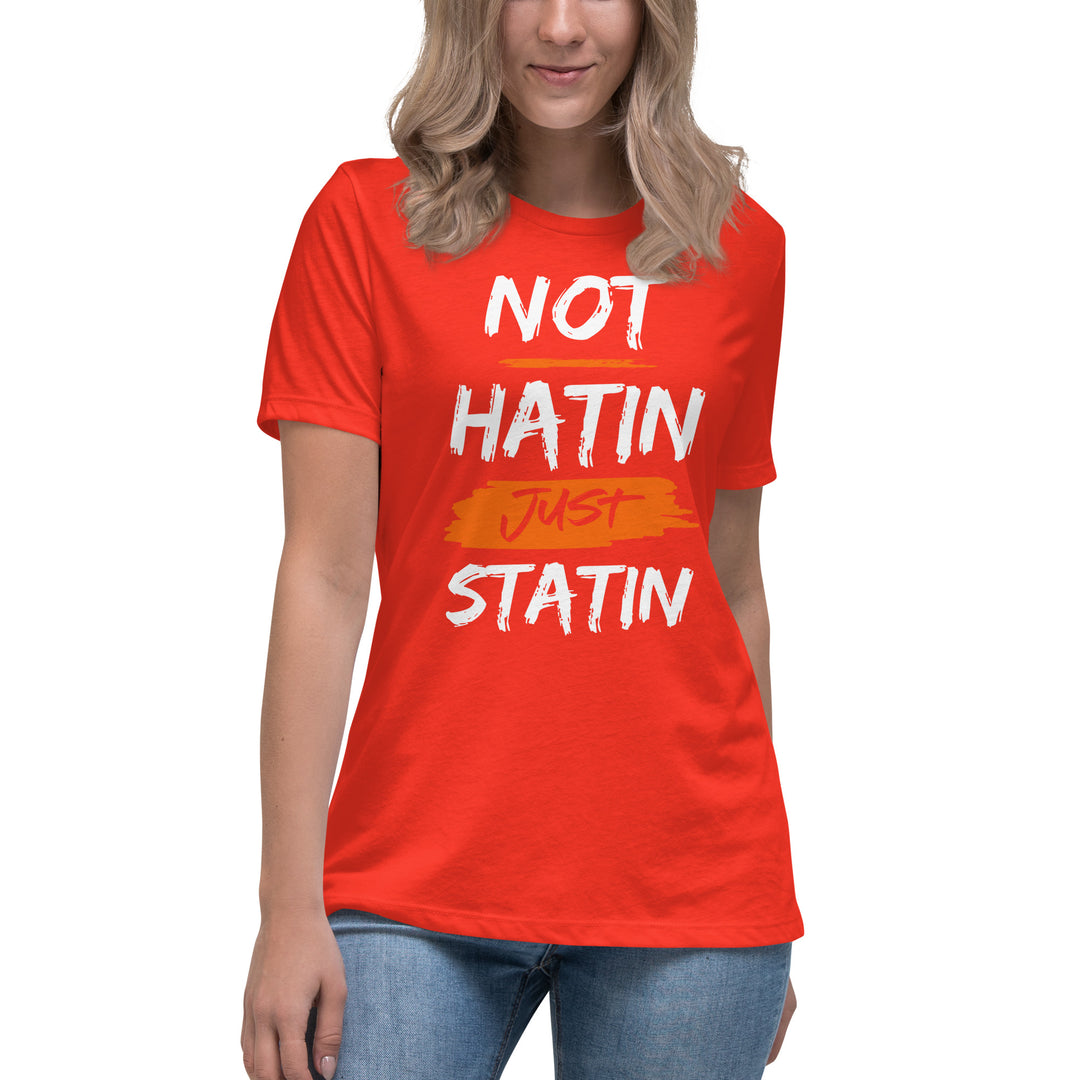 NOT HATIN JUST STATIN Women's Relaxed T-Shirt