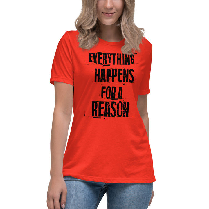 EVERYTHING HAPPENS FOR A REASON  Women's Relaxed T-Shirt