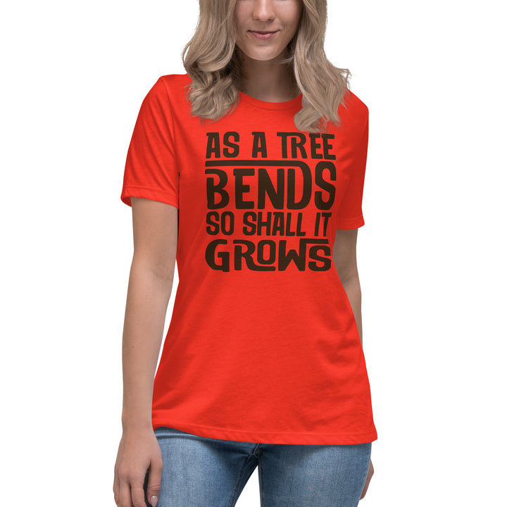 AS A TREE BENDS SO SHALL IT GROWS Women's Relaxed T-Shirt