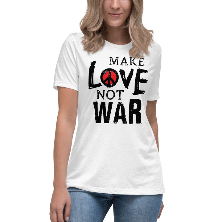 MAKE LOVE NOT WAR Women's Relaxed T-Shirt