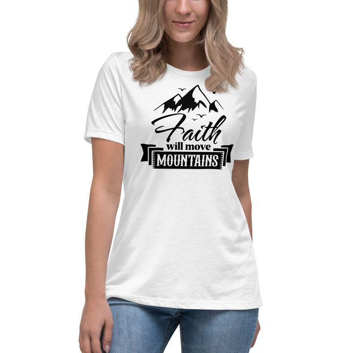 FAITH WILL MOVE MOUNTAINS Women's Relaxed T-Shirt