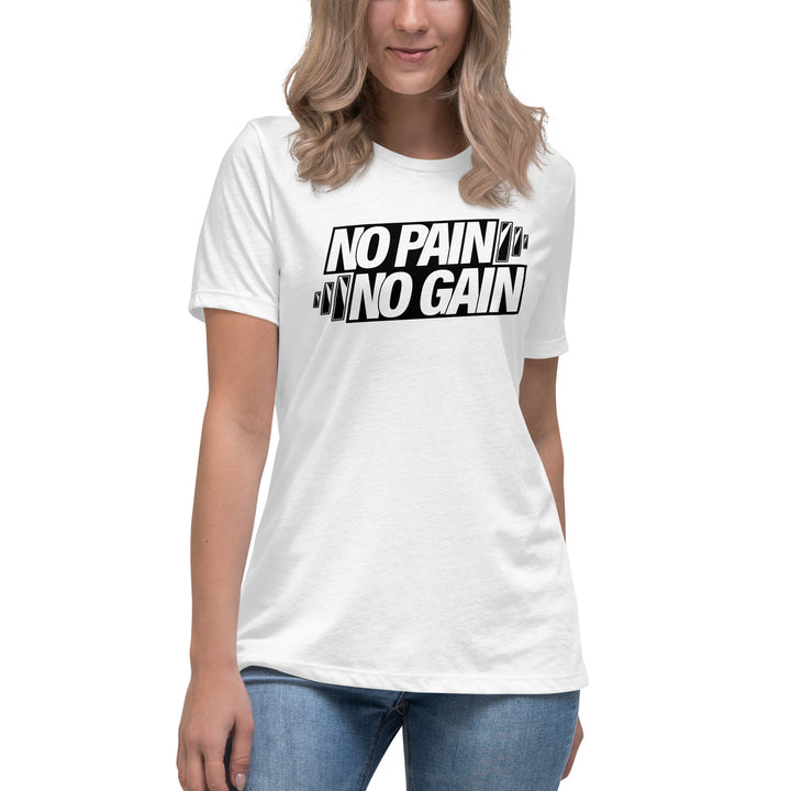 NO PAIN NO GAIN Women's Relaxed T-Shirt