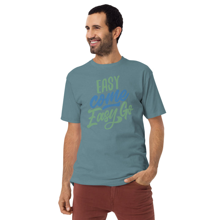 Easy Come Easy Go Men’s premium heavyweight tee