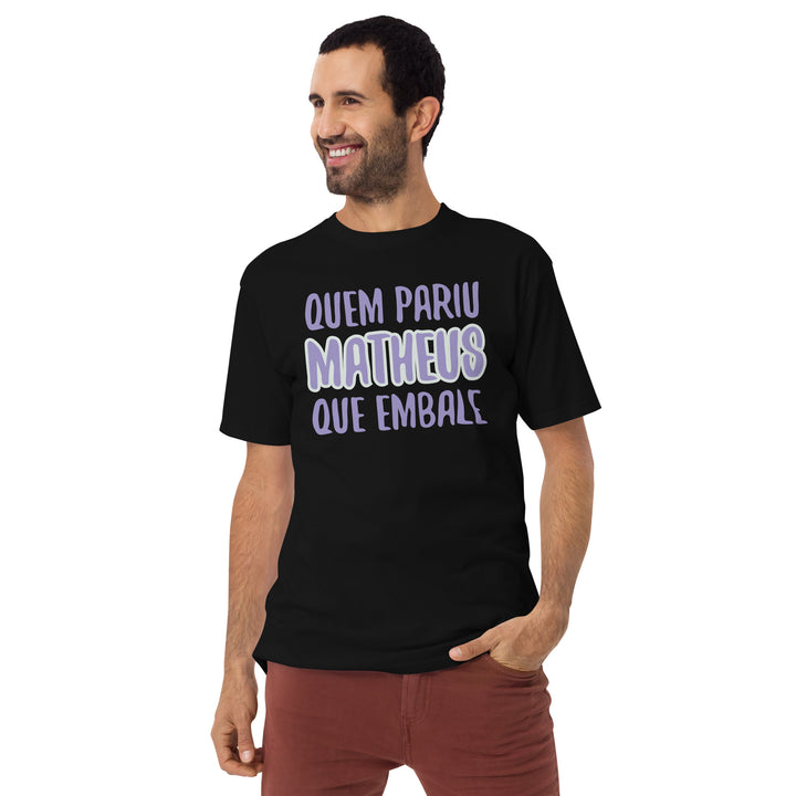 Quem pariu mattheus que embale Men’s premium heavyweight tee