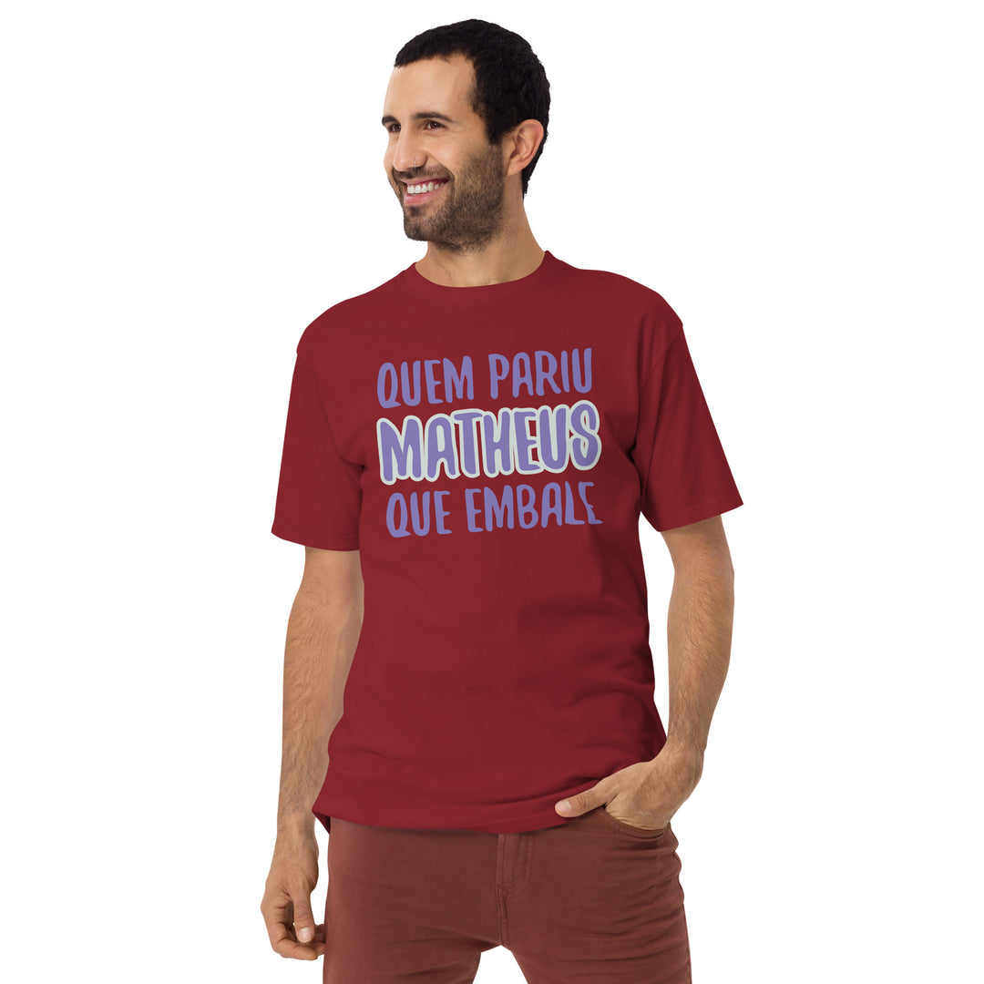 Quem pariu mattheus que embale Men’s premium heavyweight tee