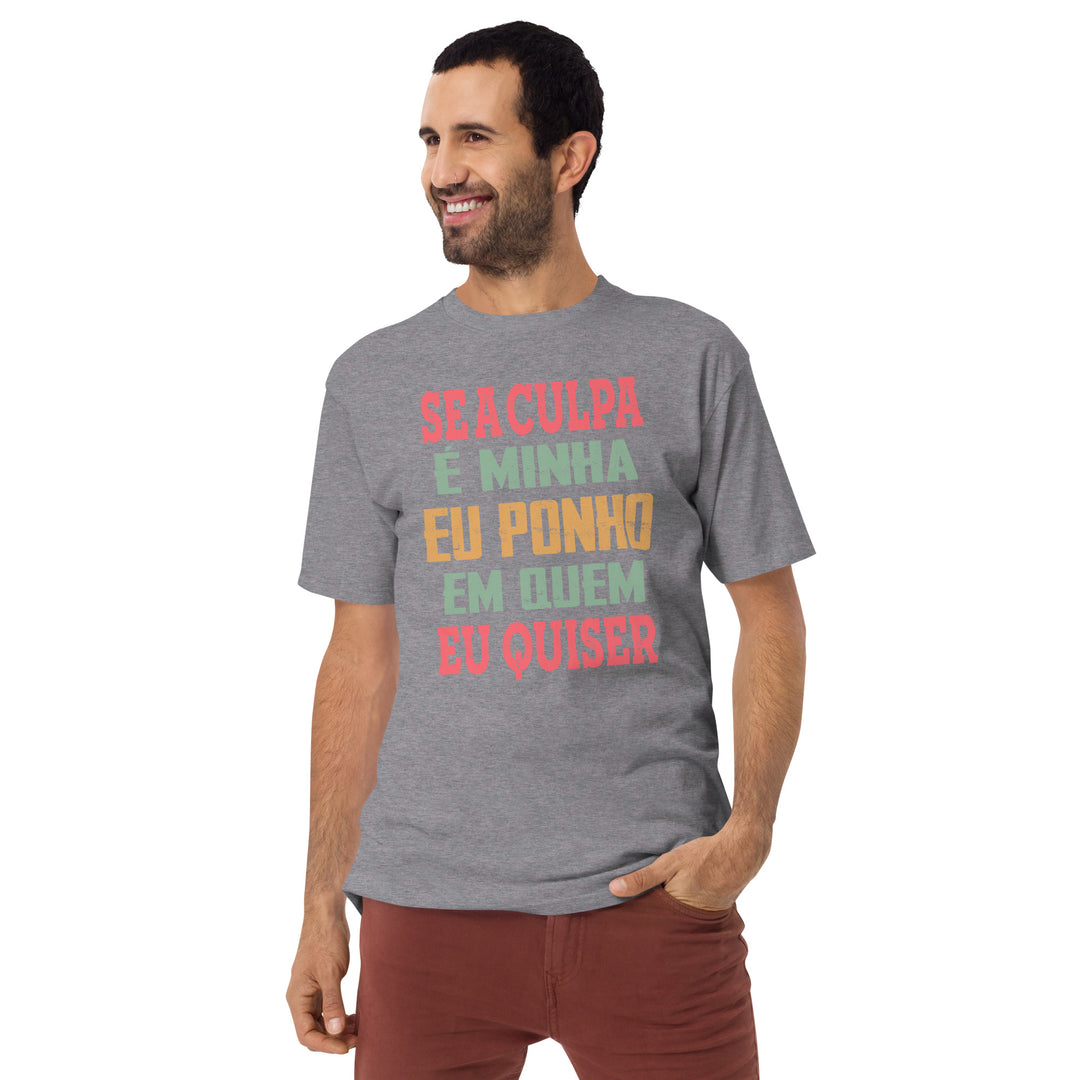 Se a culpa é minha eu ponho em quem eu quiser Men’s premium heavyweight tee