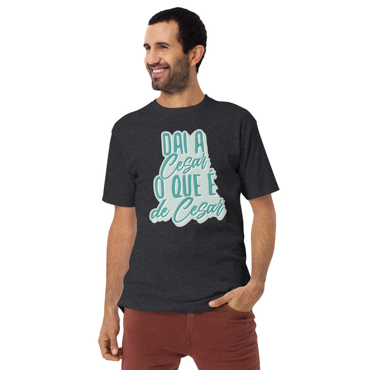 Dai a Cesar o que é de Cesar Men’s premium heavyweight tee