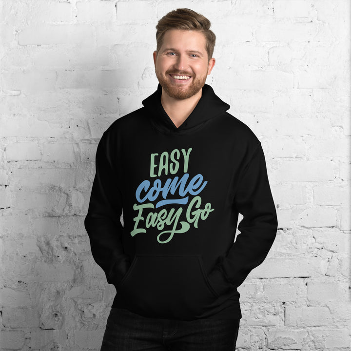 Easy Come Easy Go  Hoodie