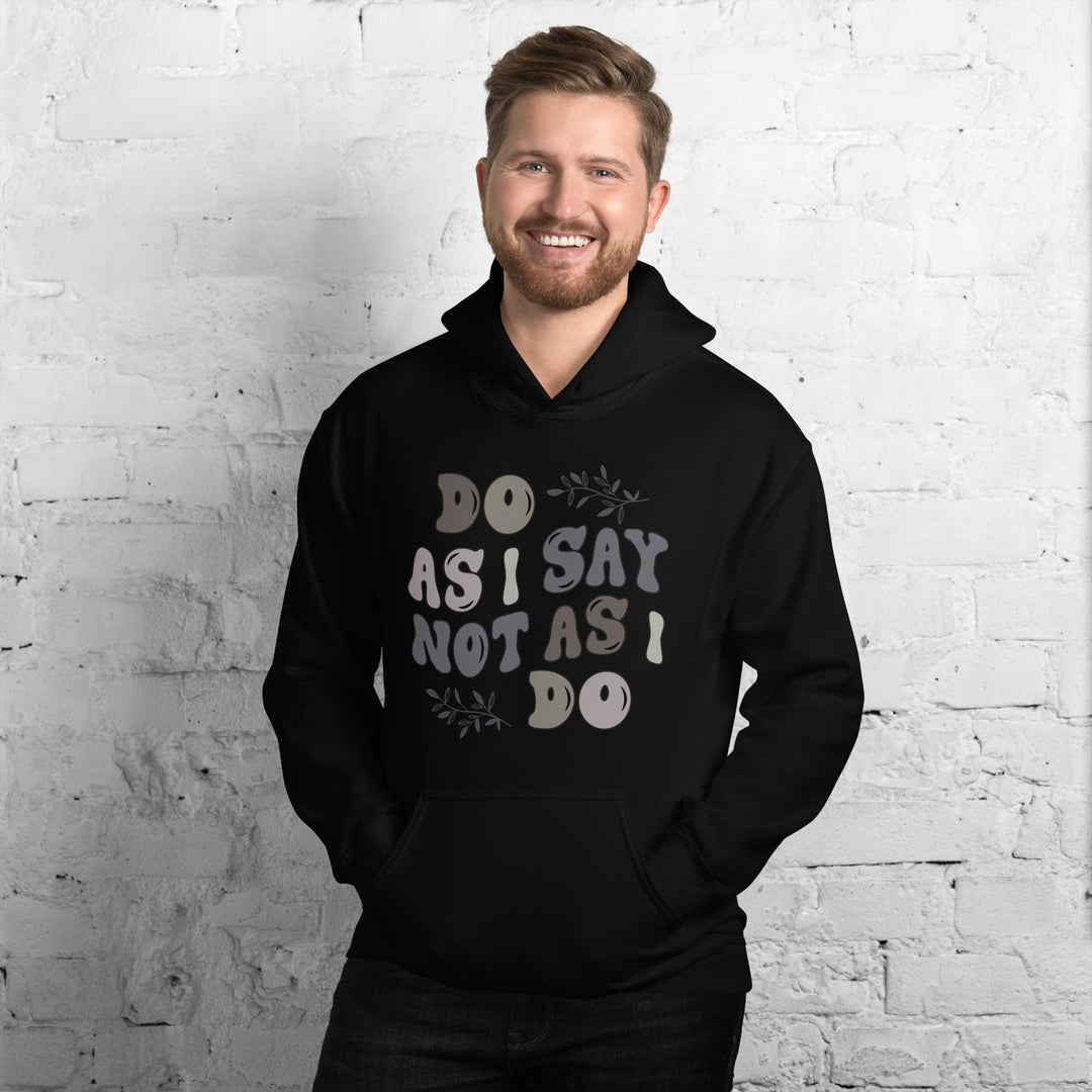 Do As I Say Not As I Do Hoodie